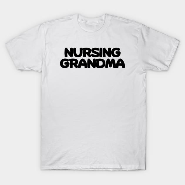 Nursing grandma T-Shirt by Word and Saying